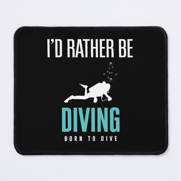 Item preview, I'd Rather Be Scuba Diving Born To Dive designed and sold by MasartDesigns.