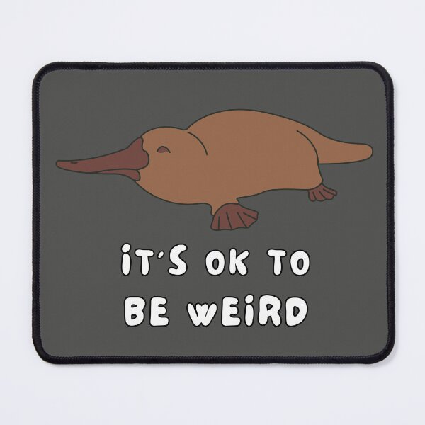 Item preview, It's OK To Be Weird Platypus designed and sold by jalanc.
