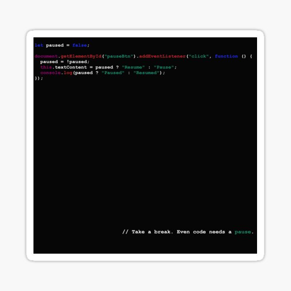 Item preview, Pause Button – Real JavaScript Code for Real Breaks (square, black background) designed and sold by BatavianBrew.