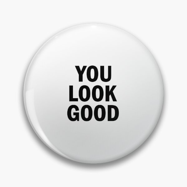 Item preview, You Look Good designed and sold by designing01Ar3.