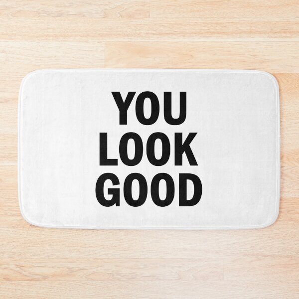 Item preview, You Look Good designed and sold by designing01Ar3.