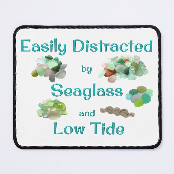 Item preview, Easily Distracted by Seaglass and Low Tide designed and sold by LeslieMac713.