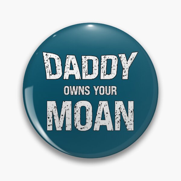 Item preview, Daddy Owns Your Moan Funny Submissive Saying designed and sold by SharpThreadZ.
