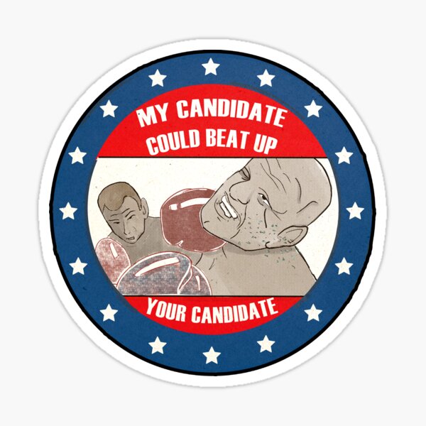 Item preview, My candidate could beat up your candidate designed and sold by Crunnalls.