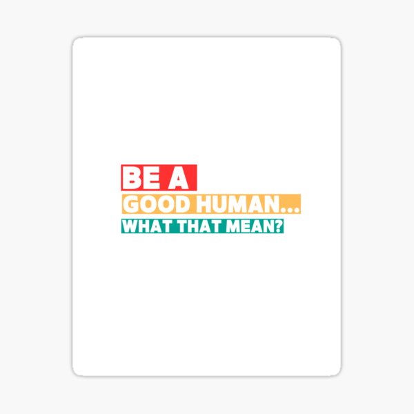 Item preview, Be good human  designed and sold by We080energy.