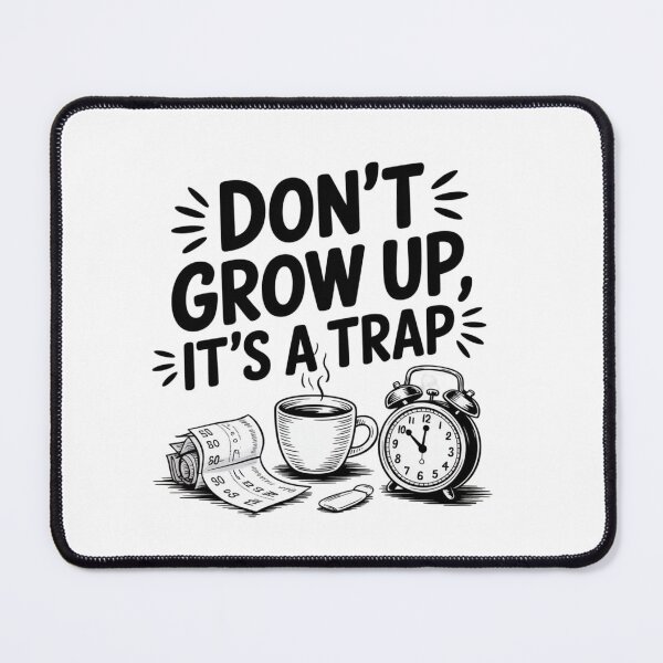 Item preview, Don’t Grow Up, It’s a Trap designed and sold by TSGDesign.