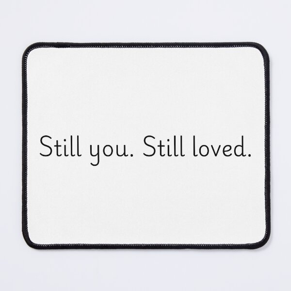 Item preview, Still You Still Loved Grief Quote designed and sold by OfLightLoss.
