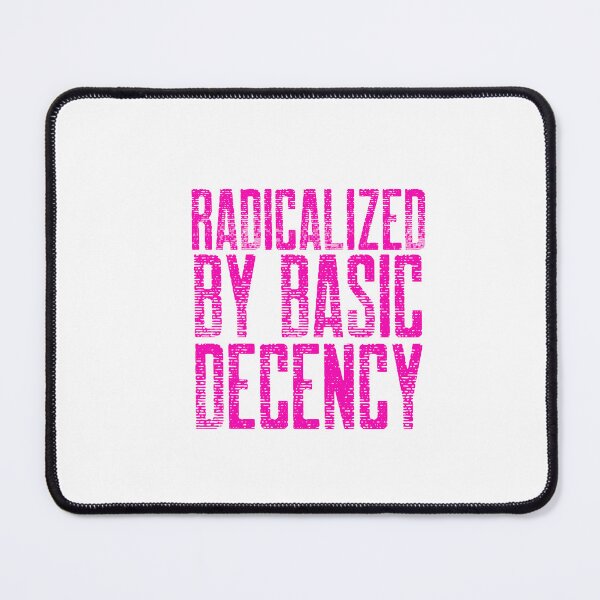 Item preview, Radicalized By Basic Decency designed and sold by Sartoris Art.