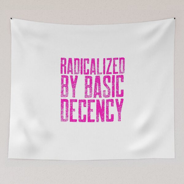 Item preview, Radicalized By Basic Decency designed and sold by Sartoris Art.