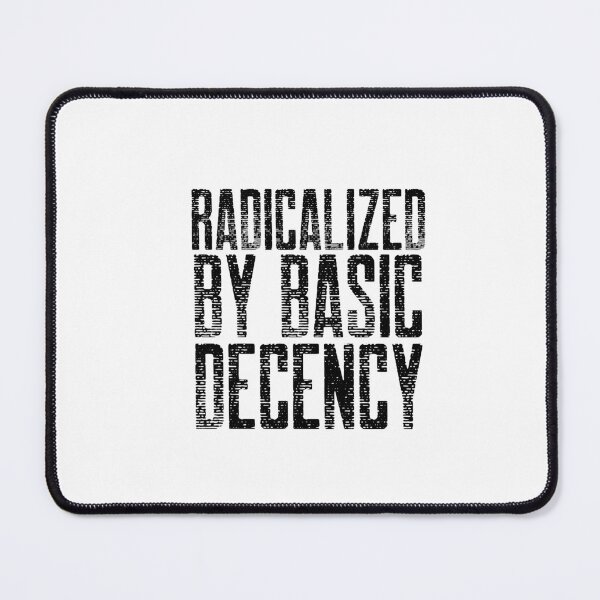 Item preview, Radicalized By Basic Decency designed and sold by Sartoris Art.