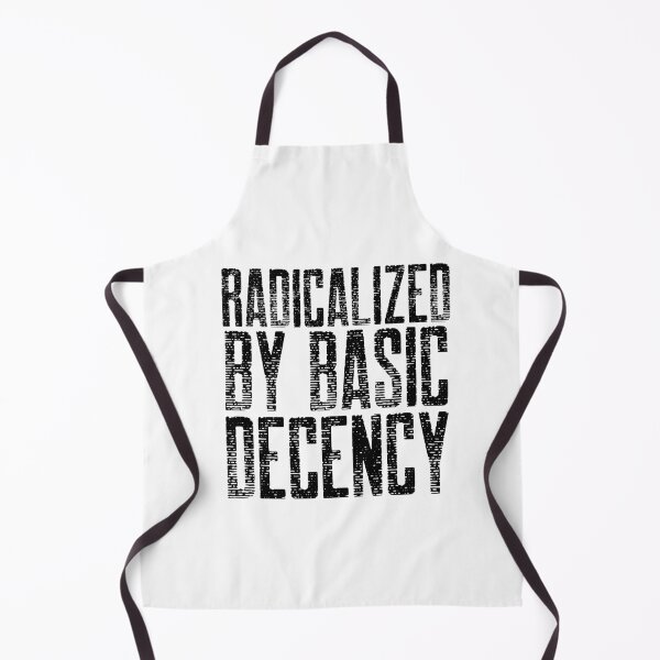 Item preview, Radicalized By Basic Decency  designed and sold by Sartoris Art.