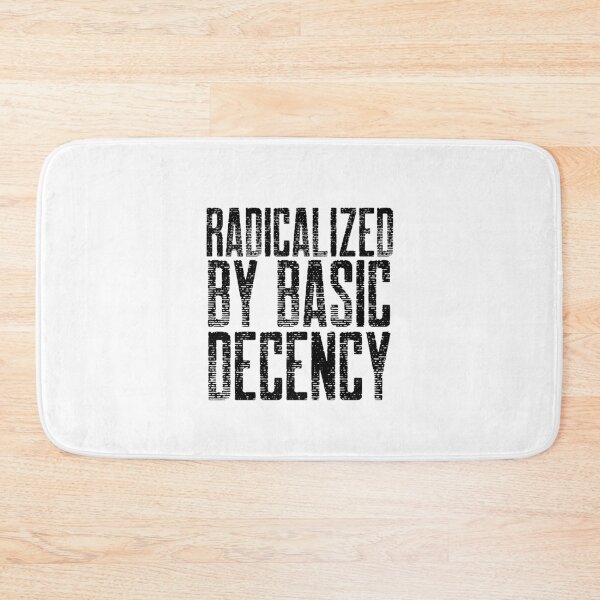 Item preview, Radicalized By Basic Decency  designed and sold by Sartoris Art.
