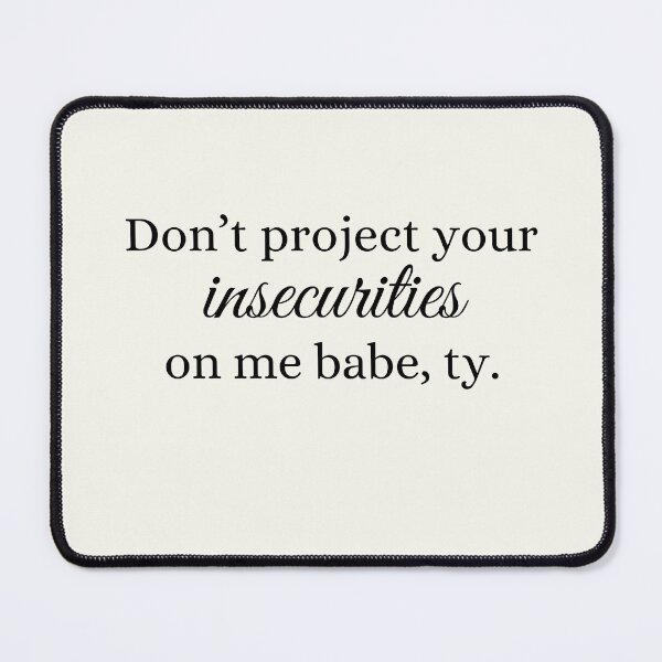 Item preview, Don’t project your insecurities on me babe, ty – Bold Empowerment Quote designed and sold by Suerte1111.