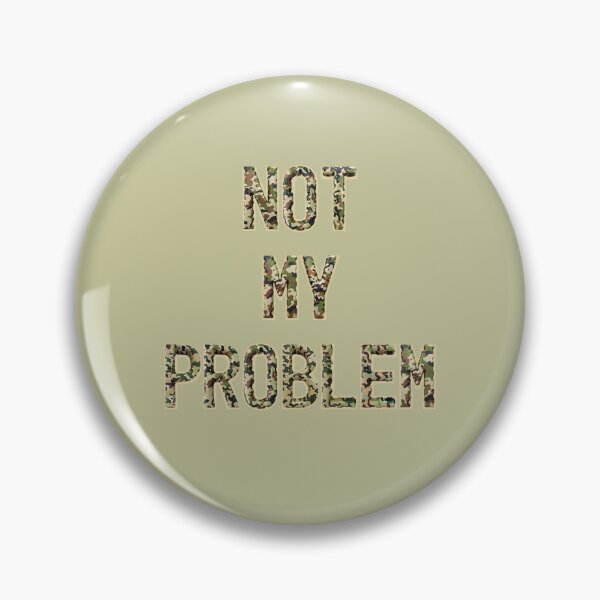 Item preview, Not My Problem Text Art Design designed and sold by PureGoldDesigns.