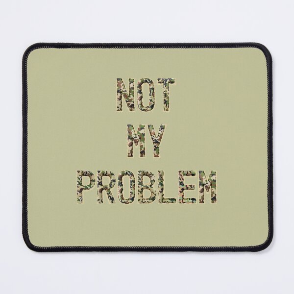Item preview, Not My Problem Text Art Design designed and sold by PureGoldDesigns.