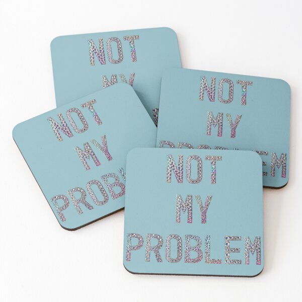 Item preview, Not My Problem Text Art Design designed and sold by PureGoldDesigns.