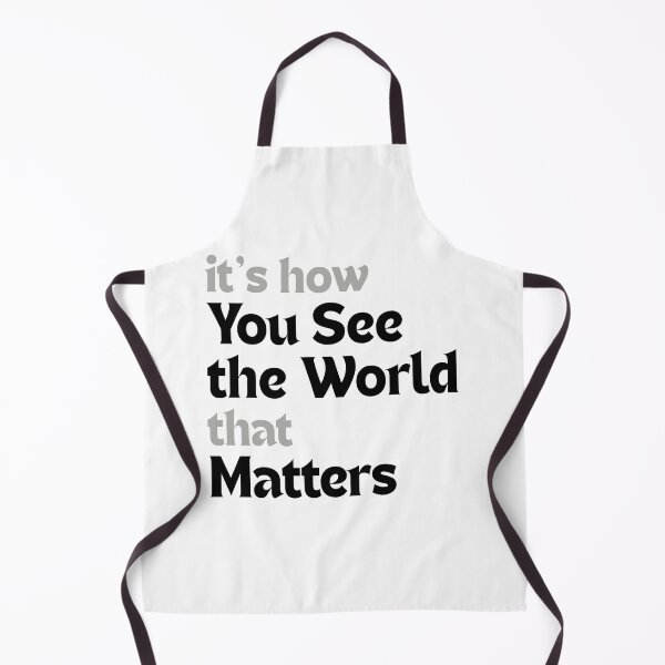 Item preview, It’s how you see the world that matters designed and sold by MakeMyDaze.
