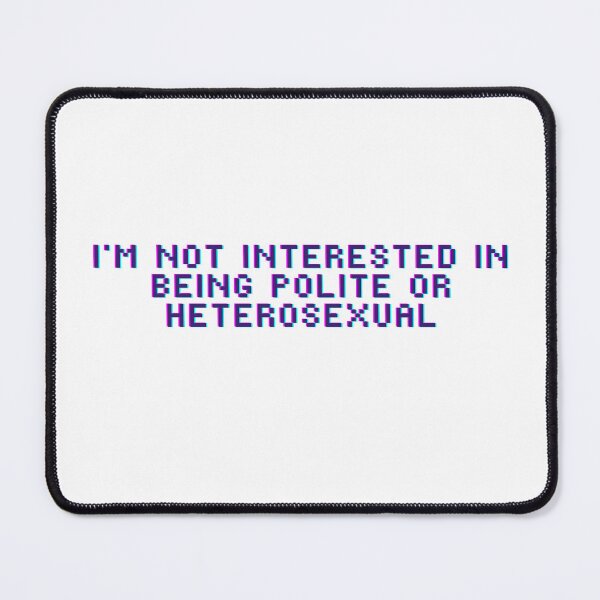Item preview, I'm Not Interested in Being Polite or Heterosexual – Bold Queer Pride Sticker, Funny LGBTQ+ Quote, Sassy Gay Statement Art designed and sold by PopGlue.