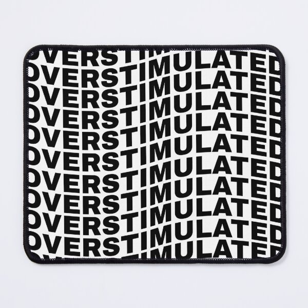 Item preview, Overstimulated Black Lettering designed and sold by Bondrewd1.
