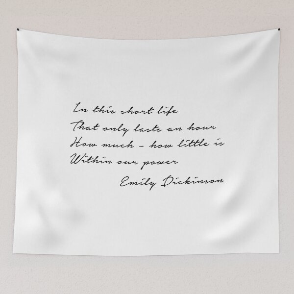 Item preview,  In this short life That only lasts an hour How much - how little is Within our power   Emily Dickinson designed and sold by corbrand.
