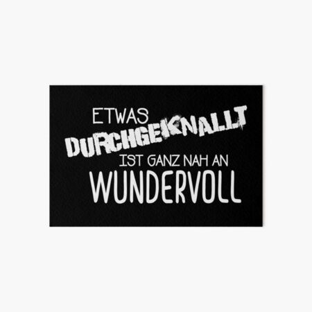 Artikel-Vorschau von Etwas duchgeknallt ist ganz nah an wundervoll., designt und verkauft von drizzd.