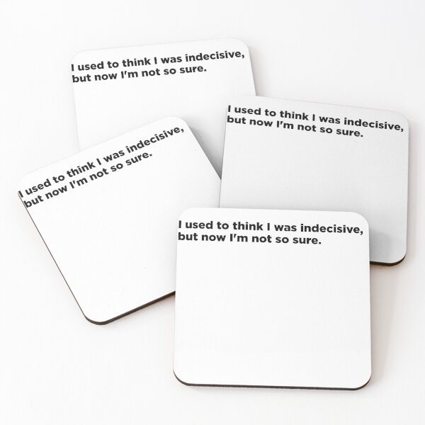 Item preview, Funny Indecisive quote black letters designed and sold by Bondrewd1.