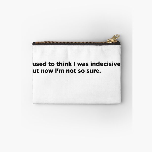 Item preview, Funny Indecisive quote black letters designed and sold by Bondrewd1.