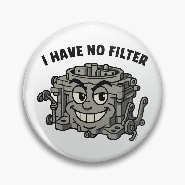 Item preview, I Have No Filter designed and sold by Automotive Art by Greg.