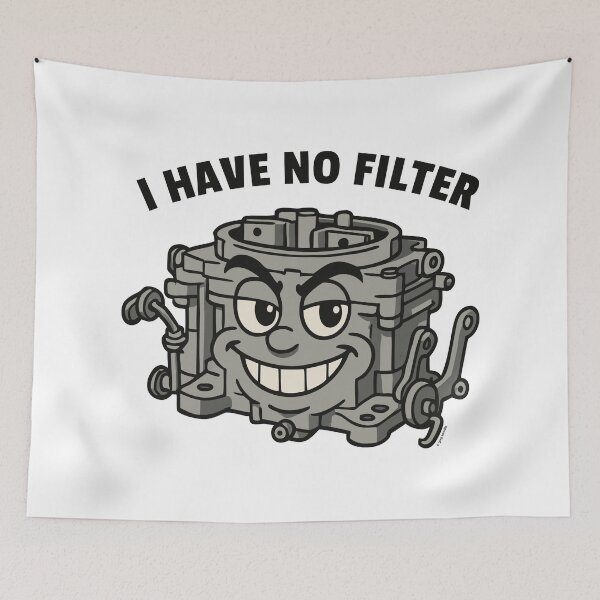 Item preview, I Have No Filter designed and sold by Automotive Art by Greg.