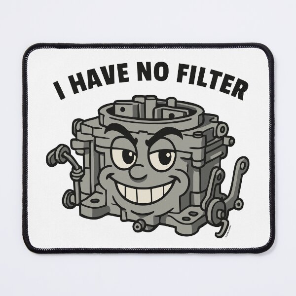 Item preview, I Have No Filter designed and sold by Automotive Art by Greg.