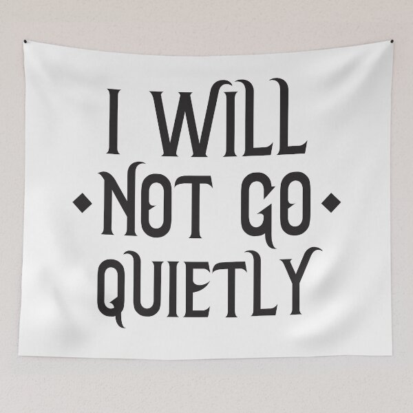 Item preview, I WILL NOT GO QUIETLY designed and sold by jazzydevil.