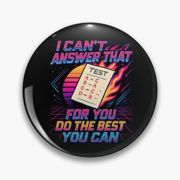 Item preview, I Can't Answer That For You Do The Best You Can Test Day Gear designed and sold by DynamicDesign.