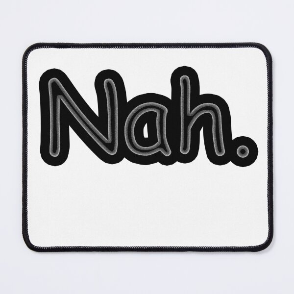 Item preview, Nah. designed and sold by VibeLoon.