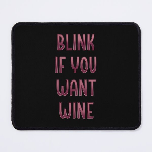 Item preview, Blink if you want wine designed and sold by DaveDanchuk.
