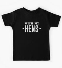 WITH MY HENS (with a matching with my BUCKS) Kids Tee