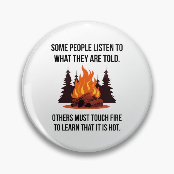 Item preview, Some people must touch fire to learn that it is hot.  designed and sold by Rachel the Artist .