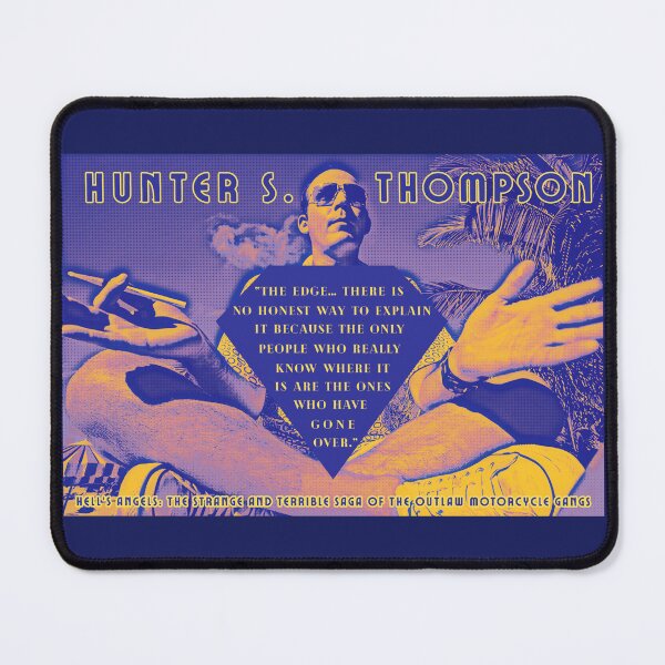 Item preview, Hunter S. Thompson quote: The Edge... There is no honest way to explain it because the only people who really know where it is are the ones who have gone over. designed and sold by artbleed.