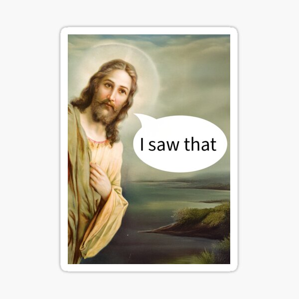 Item preview, Jesus I saw that meme designed and sold by Brandenzp.
