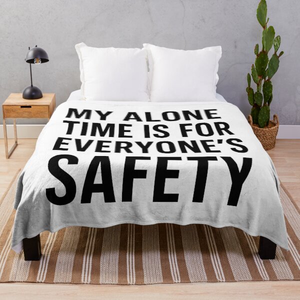 Item preview, My Alone Time Is For Everyone's Safety designed and sold by BarelyDesigned.