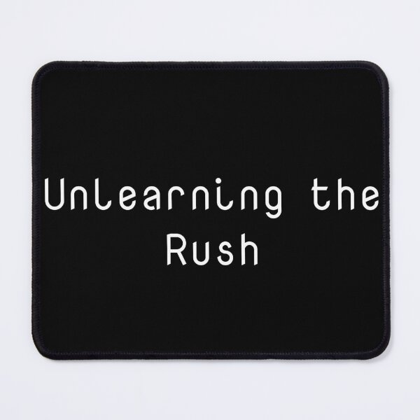 Item preview, Unlearning the Rush designed and sold by Ninjacatoff.