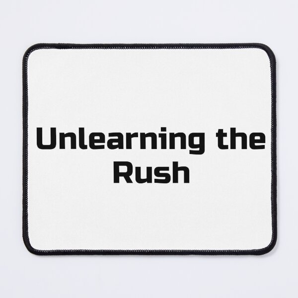 Item preview, Unlearning the Rush designed and sold by Ninjacatoff.