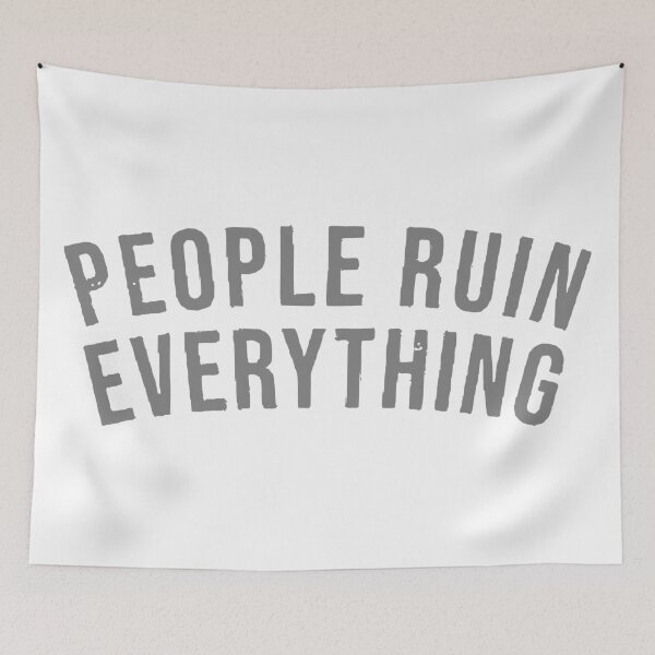 Item preview, People Ruin Everything designed and sold by Angry Swan Designs.