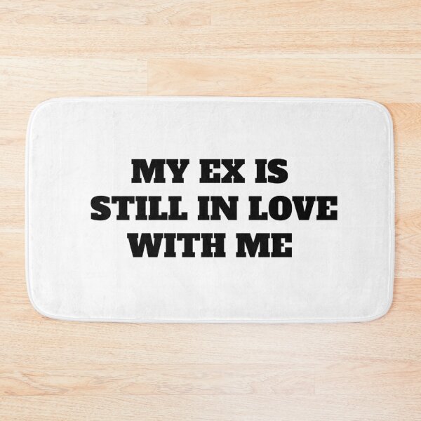 Item preview, my ex is still in love with me designed and sold by HonneUmi.