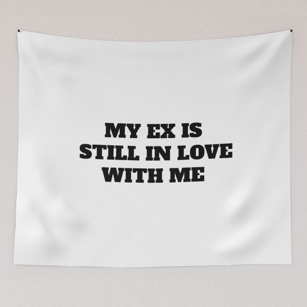 Item preview, my ex is still in love with me designed and sold by HonneUmi.