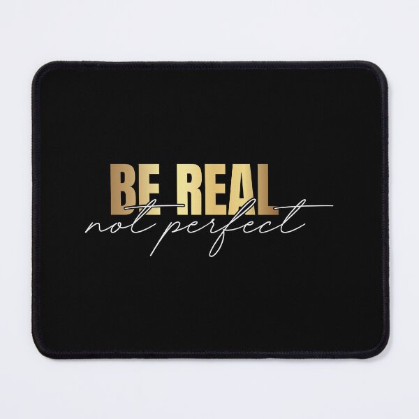Item preview, Be Real Not Perfect – Authenticity Quote designed and sold by QuantumGeneration.