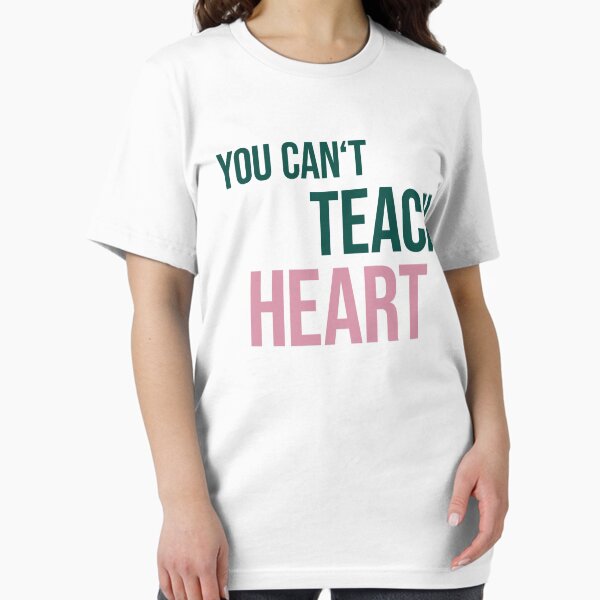Item preview, Saying You Cant Teach Heart designed and sold by FreakOutShirts.