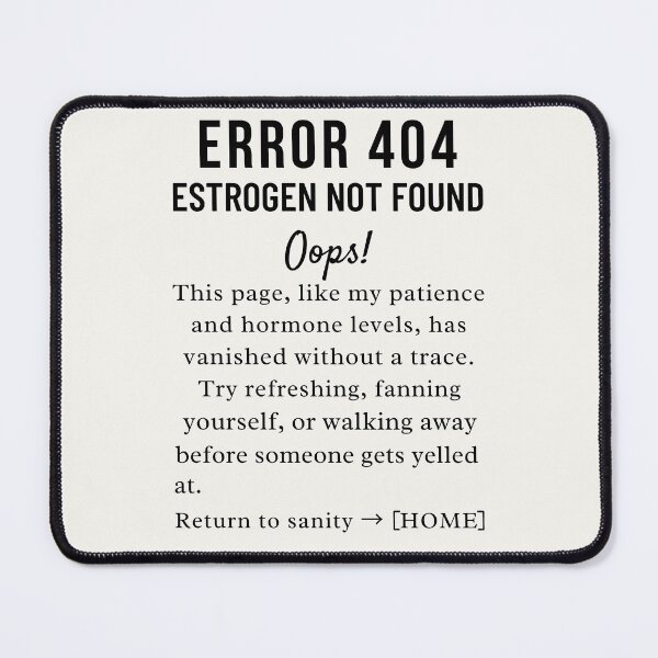 Item preview, Error 404 Estrogen Not Found Sarcastic Menopausal Gift For Women designed and sold by Anniko Art Studio.