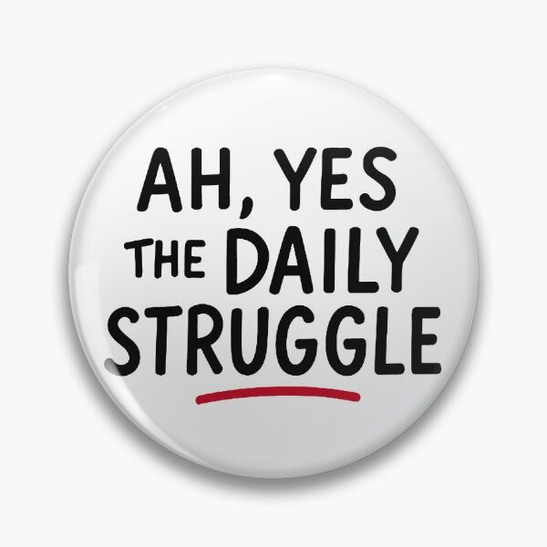 Item preview, Ah, Yes The daily struggle  designed and sold by FarieArt.