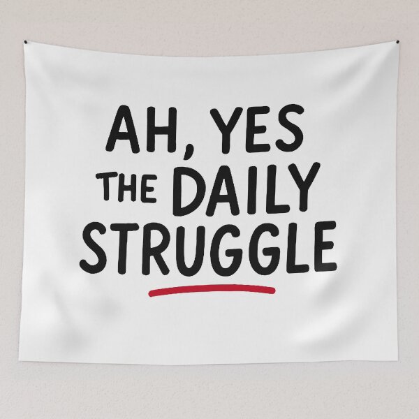 Item preview, Ah, Yes The daily struggle  designed and sold by FarieArt.