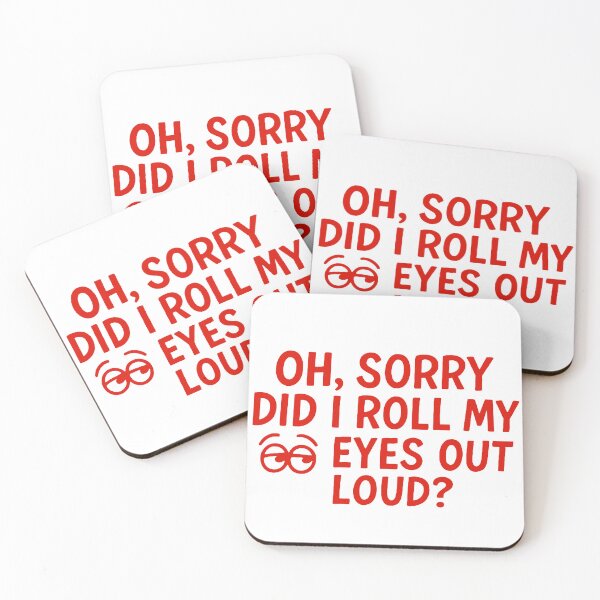 Item preview, I’m sorry did I roll my eyes out loud designed and sold by FarieArt.
